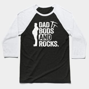 Dad Bods And Rocks Rock Collector Daddy Funny Geologist Baseball T-Shirt